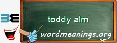 WordMeaning blackboard for toddy alm